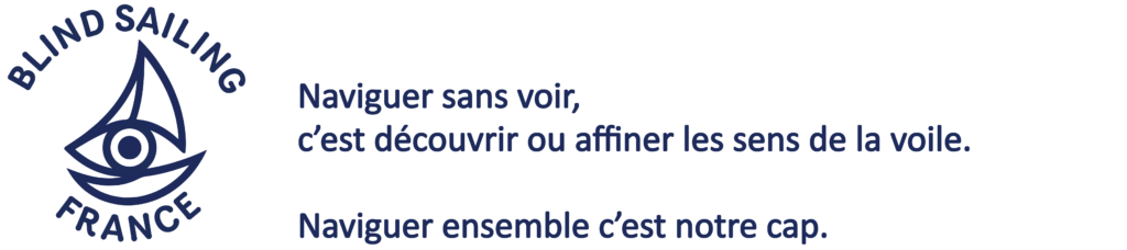 Logo BSF et deux citations :
Naviguer sans voir, c’est découvrir ou affiner les sens de la voile.
Naviguer ensemble c’est notre cap.